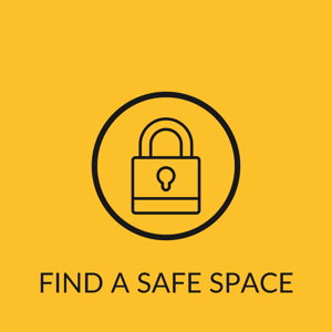 FIND A SAFE SPACE