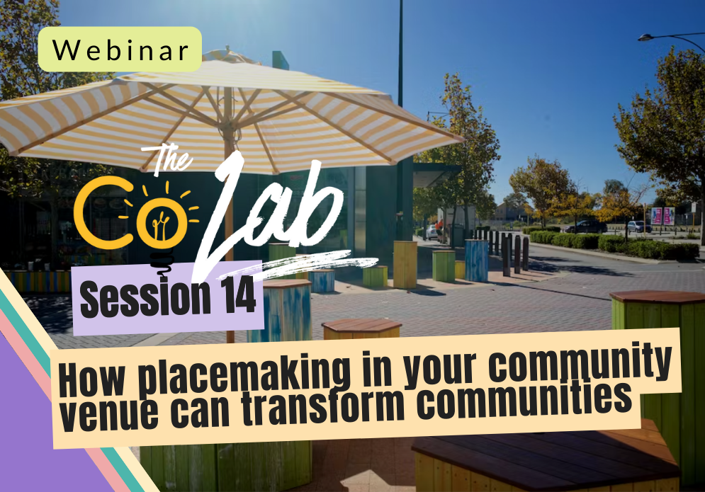 Webinars for Community Centres and Venues_How placemaking in your community venue can transform communities webinar