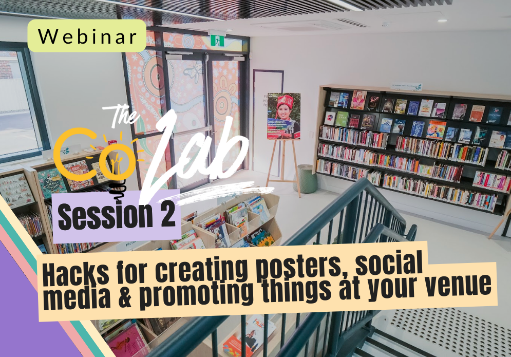 Webinars for Community Centres and Venues_Hacks for creating posters, social media and promoting things at your venue webinar